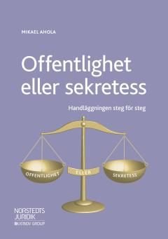 Offentlighet eller sekretess: Handläggningen steg för steg, ISBN: 9789139020691