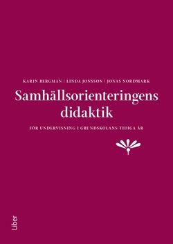 Samhällsorienteringens didaktik - för undervisning i grundskolans tidiga år, ISBN: 9789147134069