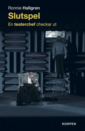 Slutspel - En teaterchef checkar ut - Bok av Ronnie Hallgren - Danskt band
