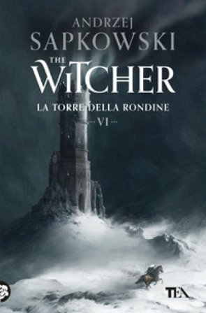 La torre della rondine. The Witcher. Vol. 6 Andrzej Sapkowski