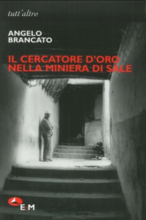 Il cercatore d'oro nella miniera di sale Angelo Brancato