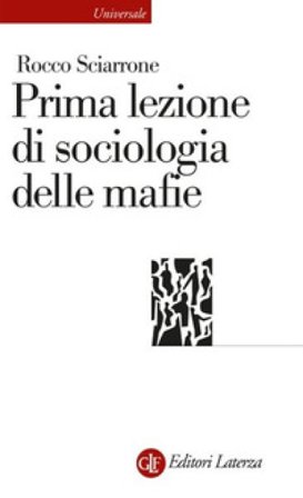 Prima lezione di sociologia delle mafie Rocco Sciarrone