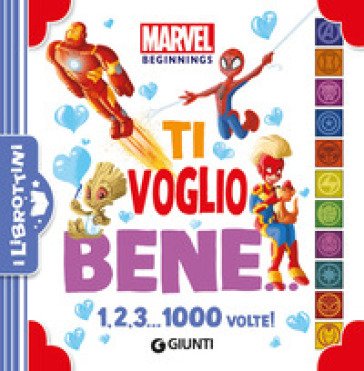 Ti voglio bene. 1, 2, 3... 1000 volte! Marvel beginnings. Ediz. a colori Walt Disney