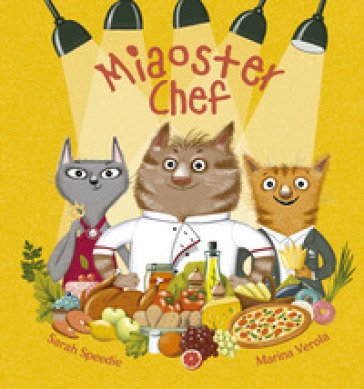 Miaoster chef. Ediz. a colori Sarah Speedie