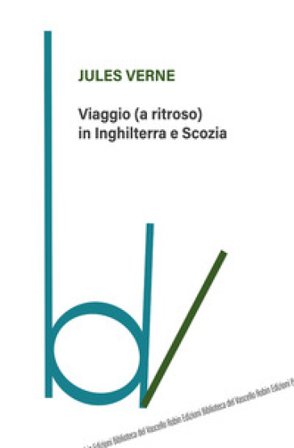 Viaggio (a ritroso) in Inghilterra e Scozia Jules Verne
