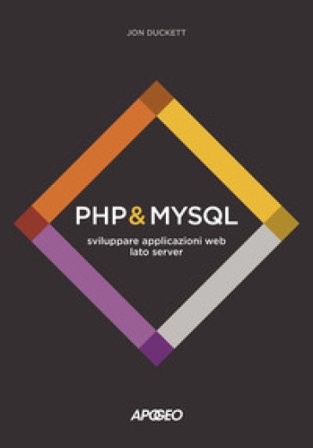 PHP & MySQL. Sviluppare applicazioni web lato server Jon Duckett