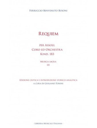 Requiem per assoli coro ed orchestra kind. 183. Musica sacra. Vol. 3 Ferruccio Busoni
