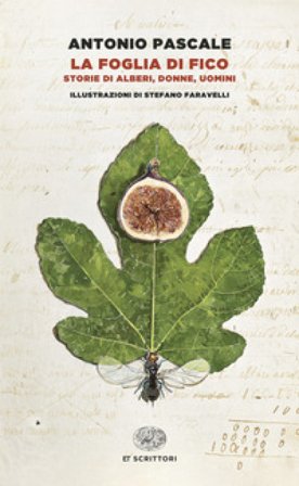 La foglia di fico. Storie di alberi, donne, uomini Antonio Pascale