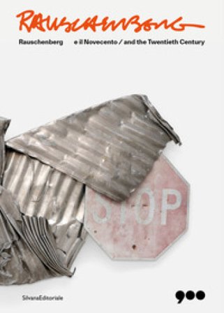 Rauschenberg e il Novecento. Ediz. italiana e inglese