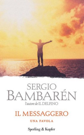 Il messaggero. Una favola Sergio Bambaren