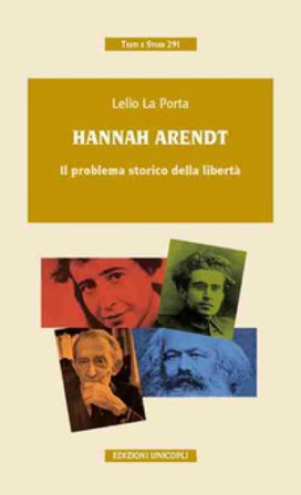 Hannah Arendt. Il problema storico della libertà Lelio La Porta