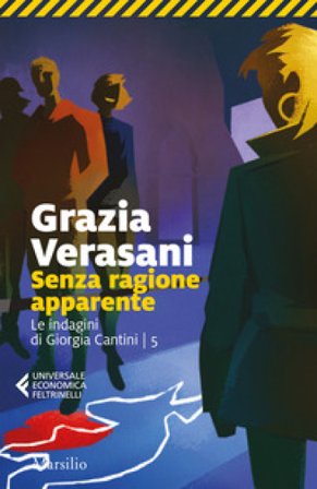 Senza ragione apparente. Le indagini di Giorgia Cantini. Vol. 5 Grazia Verasani