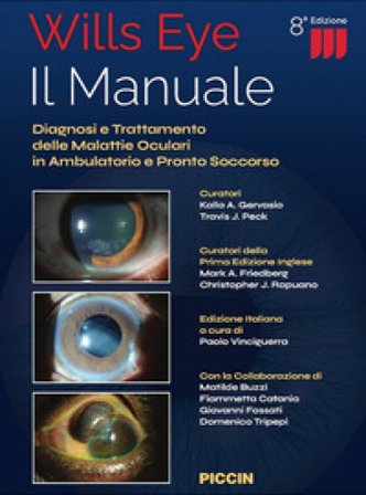 Wills eye. Il manuale. Diagnosi e trattamento delle malattie oculari in ambulatorio e pronto soccorso Kalla A. Gervasio