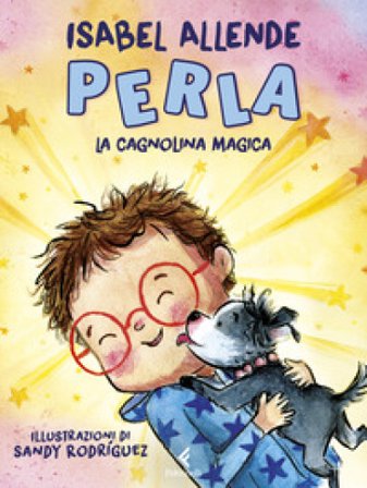 Perla, la cagnolina magica. Ediz. a colori Isabel Allende