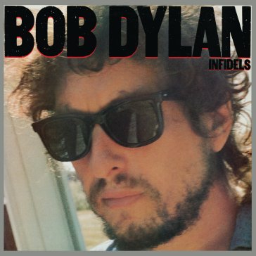 Infidels (global vinyl title) Bob Dylan