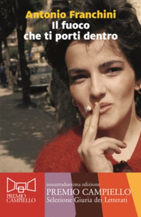 Il fuoco che ti porti dentro Antonio Franchini