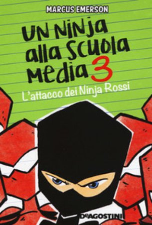 L'attacco dei Ninja Rossi. Un ninja alla scuola media. Vol. 3 Marcus Emerson