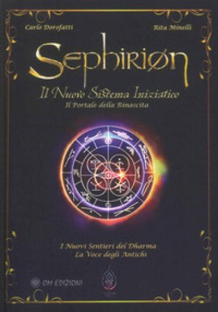 Sephirion: il nuovo sistema iniziatico. Il portale della rinascita Carlo Dorofatti