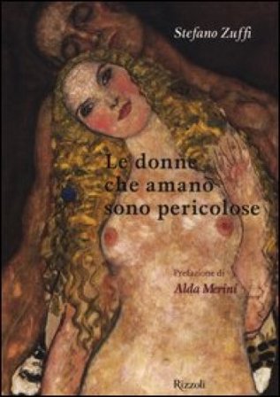 Le donne che amano sono pericolose. Ediz. illustrata Stefano Zuffi