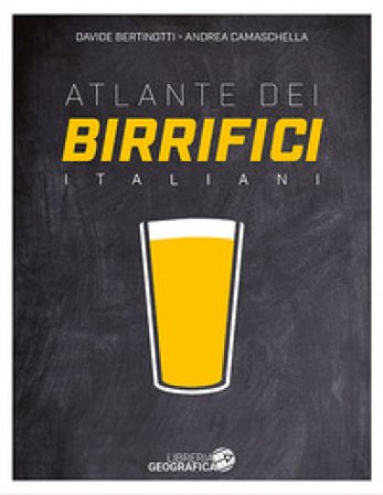 Atlante dei birrifici Italiani. Ediz. a colori Davide Bertinotti