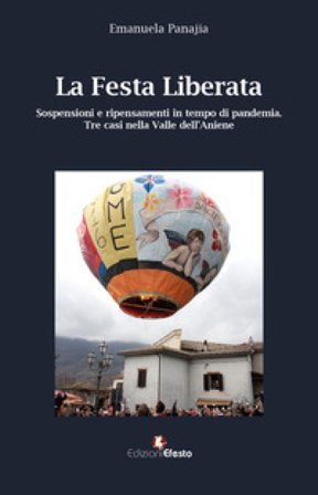 La festa liberata. Sospensioni e ripensamenti in tempo di pandemia. Tre casi nella valle dell'Aniene Emanuela Panajia