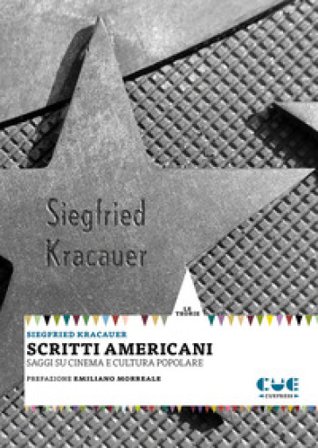 Scritti americani. Saggi su cinema e cultura popolare Siegfried Kracauer