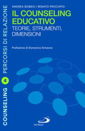 Il counseling educativo. Teorie, strumenti, dimensioni Andrea Bobbio
