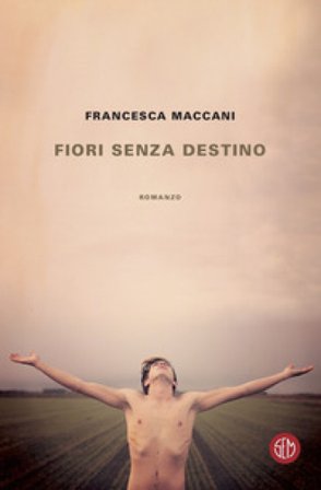 Fiori senza destino Francesca Maccani