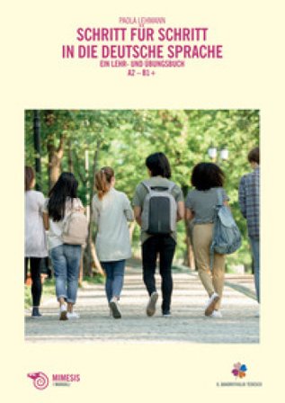 Schritt für Schritt in die Deutsche Sprache. Ein Lehr- und Übungsbuch A2-B1+. Nuova ediz. Con espansione online Paola Lehmann