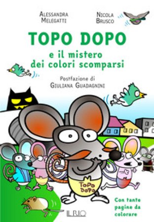 Topo Dopo e il mistero dei colori scomparsi Alessandra Melegatti