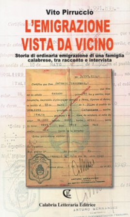 L'emigrazione vista da vicino. Storia di ordinaria emigrazione di una famiglia calabrese, tra racconto e intervista Vito Pirruccio
