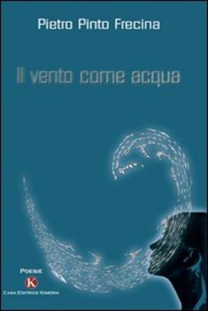 Il vento come acqua Pietro Pinto Frecina