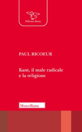Kant, il male radicale e la religione Paul Ricoeur