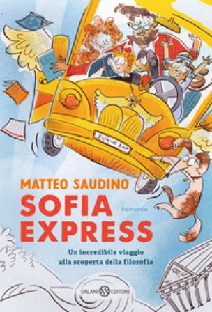 Sofia Express. Un incredibile viaggio alla scoperta della filosofia Matteo Saudino