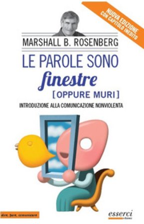 Le parole sono finestre (oppure muri). Introduzione alla comunicazione nonviolenta Bertram Rosenberg Marshall