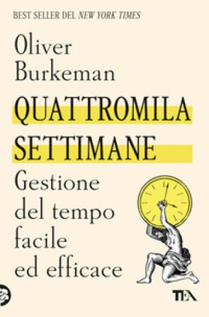 Quattromila settimane: gestione del tempo facile ed efficace Oliver Burkeman