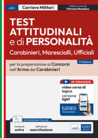 Test attitudinali e di personalità. Carabinieri, marescialli, ufficiali. Per la preparazione ai concorsi nell'Arma dei Carabinieri. Con espansione 