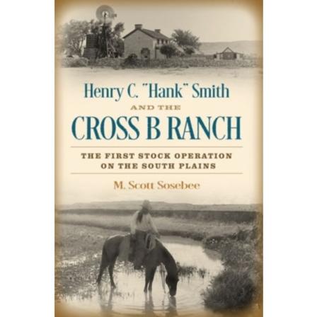 Henry C. "Hank" Smith and the Cross B Ranch (inbunden, eng)