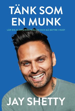 Tänk som en munk : lär dig släppa kontrollen och må bättre i nuet, ISBN: 9789180021067