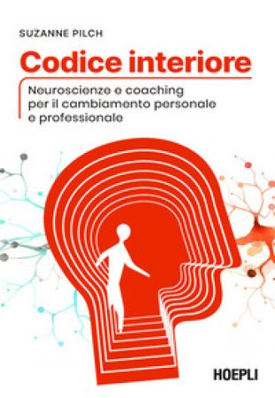 Codice interiore. Neuroscienze e coaching per il cambiamento personale e professionale Suzanne Pilch