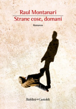 Strane cose, domani Raul Montanari