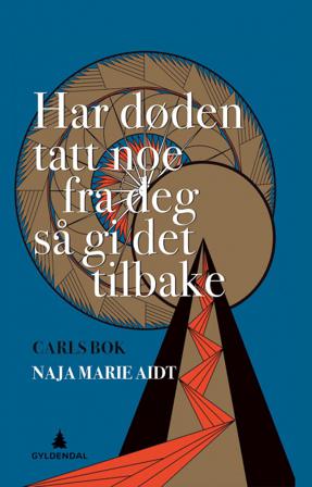 Har døden tatt noe fra deg så gi det tilbake - Bok av Naja Marie Aidt - Hardback