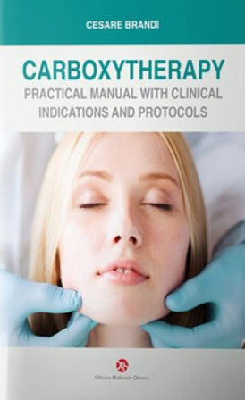 Carboxytherapy. Practical manual with clinical indications and protocols Cesare Brandi