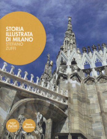 Storia illustrata di Milano. Ediz. a colori