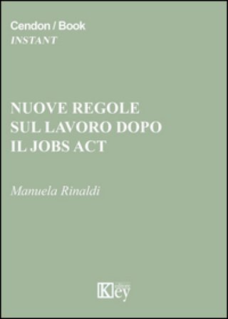Nuove regole sul lavoro dopo il jobs act Manuela Rinaldi
