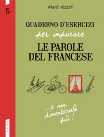 Quaderno d'esercizi per imparare le parole del francese. Vol. 5 Marie Vezzoli