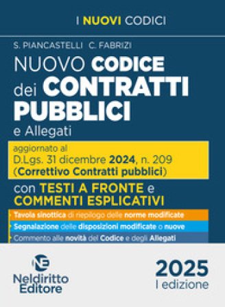 Codice dei contratti pubblici con testo a fronte 2025. Aggiornato al D. Lgs. 31 dicembre 2024, n. 209 (Decreto Correttivo Contratti pubblici)
