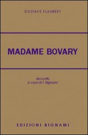 Madame Bovary. Per le Scuole superiori Gustave Flaubert