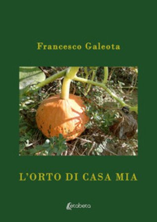 L'orto di casa mia Francesco Galeota