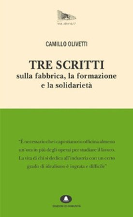 Tre scritti sulla fabbrica, la formazione e la solidarietà Camillo Olivetti